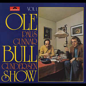 Coveret på vinyl plata "Ole Paus, Gunnar Bull Gundersen ‎– Ole Bull Show - Vol 1"