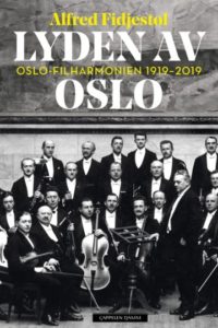 Omslag av boken Lyden av Oslo - Oslo-Filharmoniens historie 1919-2019