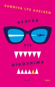 Omslag for Sunniva Lye Axelsens Herfra til Hiroshima