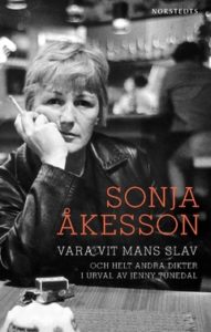 Omslag for Jenny Tunedal og Sonja Åkesson - Vara vit mans slav och helt andra dikter