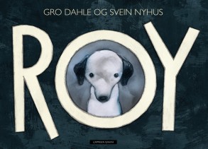Omslaget til boka "Roy" av Gro Dahle og Svein Nyhus (illustratør)