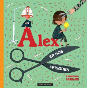 Omslaget til boka "Alex er hos frisøren" av Anna-Karin Garhamn