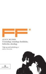 Omslag for Alice Munro - Uvennskap, vennskap, forelskelse, forlovelse, ekteskap