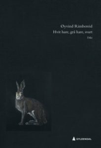 Omslaget til Øyvind Rimbereids diktsamling "Hvit hare, grå hare, svart"