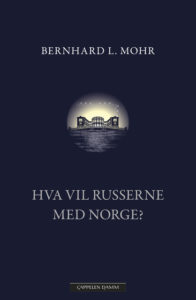Omslag for Bernhard L. Mohr - Hva vil russerne med Norge?