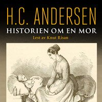 H. C. Andersens "Historien om en mor" lydbok