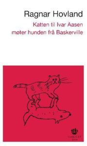 Omslaget til Ragnar Hovlands diktsamling "Katten til Ivar Aasen møter hunden frå Baskerville"