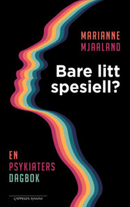 Omslag for Marianne Mjaaland - Bare litt spesiell? En psykiaters dagbok