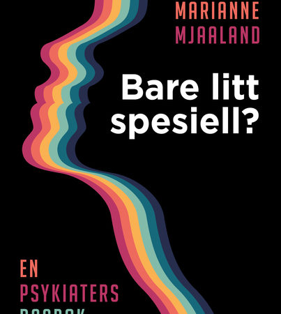 Omslag for Marianne Mjaaland - Bare litt spesiell? En psykiaters dagbok