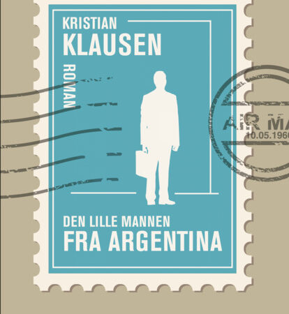 Omslaget til romanen "Den lille mannen fra Argentina" av Kristian Klausen