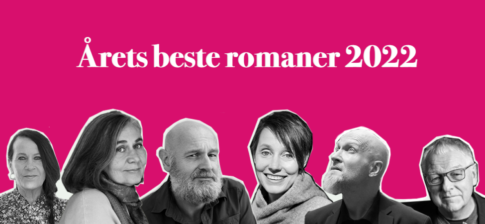 Årets beste romaner 2022: Vigids Hjorth, Marilynne Robinson, Erlend Loe, Ingeborg Arvola, Lars Saabye Christensen, Roy Jacobsen