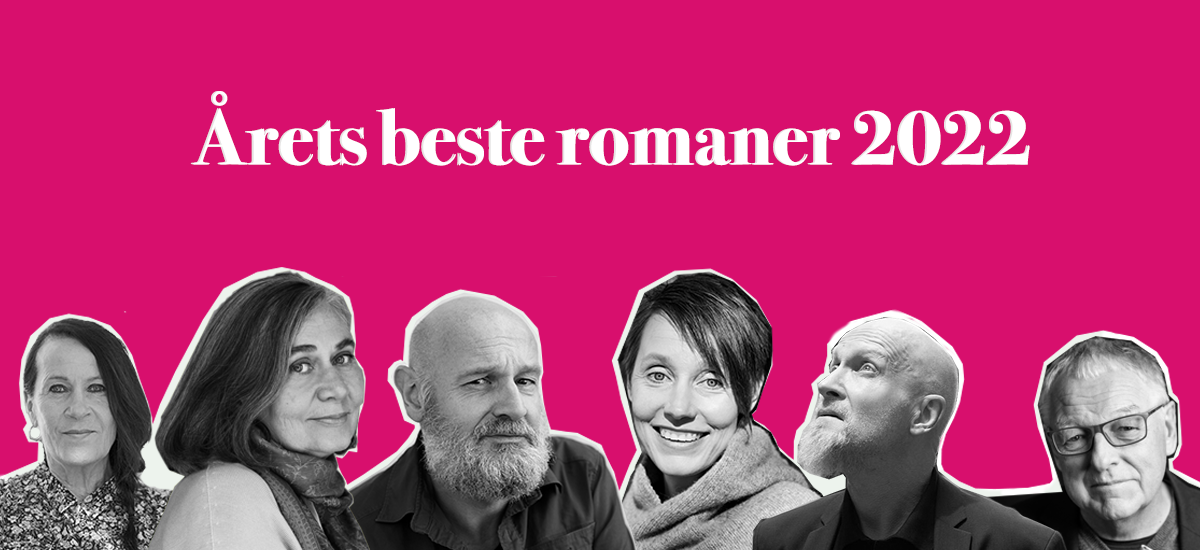 Årets beste romaner 2022: Vigids Hjorth, Marilynne Robinson, Erlend Loe, Ingeborg Arvola, Lars Saabye Christensen, Roy Jacobsen