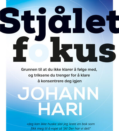 Omslaget til boka Stjålet fokus av Johann Hari