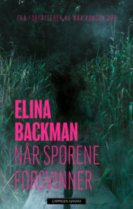 Omslaget til krimboka "Når sporene forsvinner" av Elina Backman
