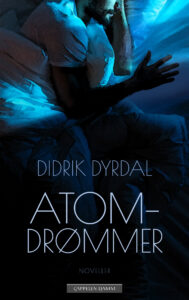Omslag av "Atomdrømmer" av Didrik Dyrdal