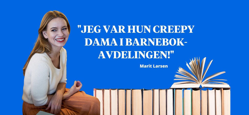 Foto av Marit Larsen med teksten: «Jeg var hun creepy dama i barnebok-avdelingen»