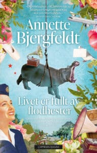 Livet er fullt av flodhester av Annette Bjergfeldt