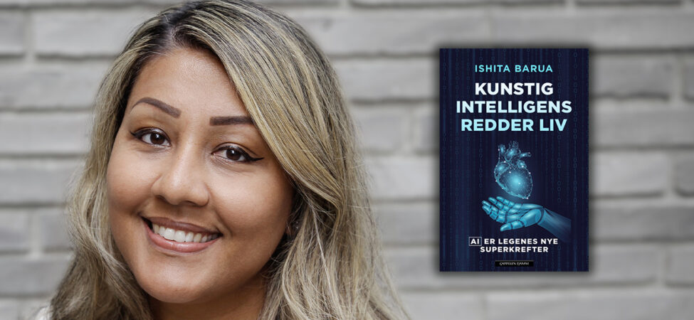 Foto av lege og KI-forsker Ishita Barua med omslaget til boka hennes "Kunstig intelligens redder liv" lagt oppå.